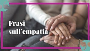 Empatia Significato Esempi: Scopri come praticarla per relazioni più profonde!