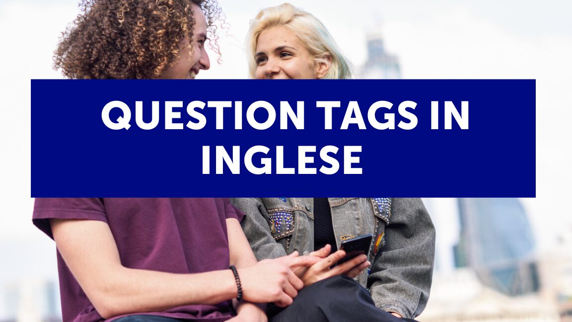 Esempi Pratici di Question Tags: Guida Completa e Utilizzo Efficace